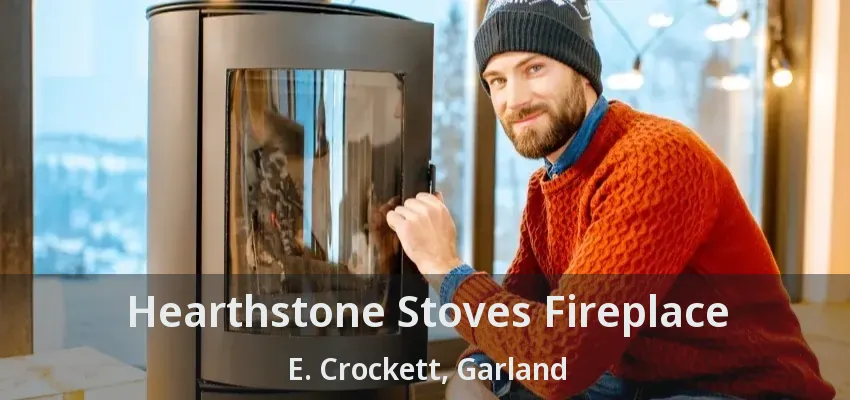 Hearthstone Stoves Fireplace E. Crockett, Garland - TX