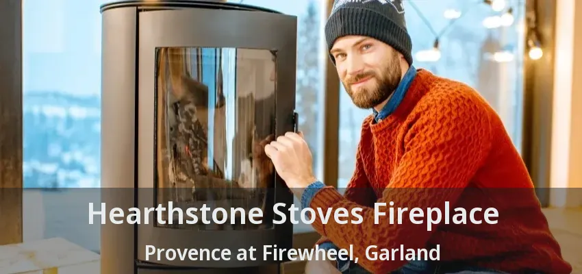 Hearthstone Stoves Fireplace Provence at Firewheel, Garland - TX