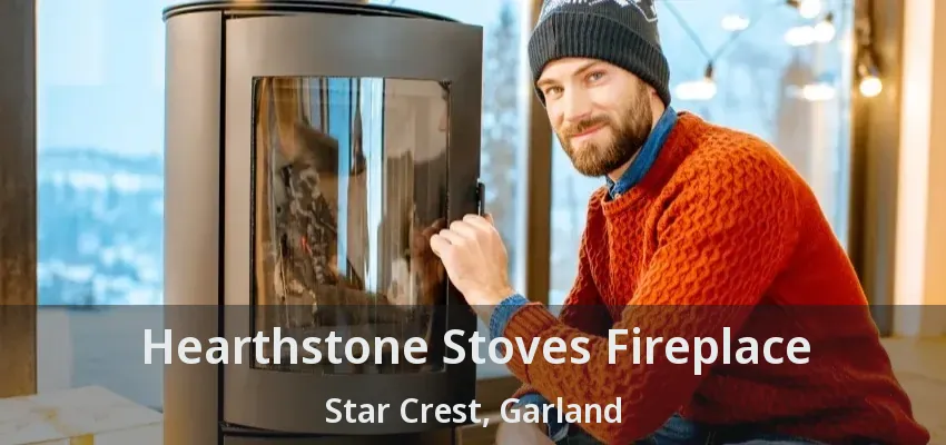 Hearthstone Stoves Fireplace Star Crest, Garland - TX
