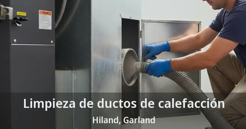 Limpieza de ductos de calefacción Hiland, Garland - TX