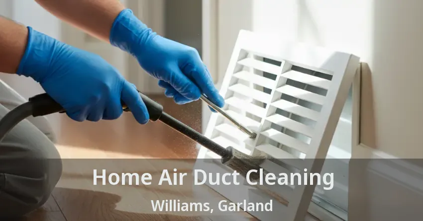 Home Air Duct Cleaning Williams, Garland - TX