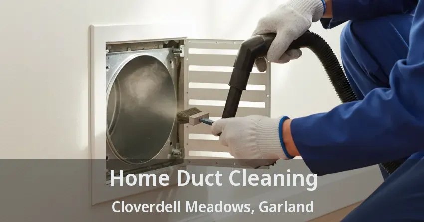 Home Duct Cleaning Cloverdell Meadows, Garland - TX