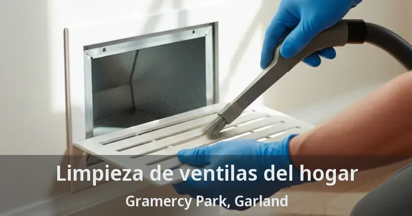 Limpieza de ventilas del hogar Gramercy Park, Garland - TX