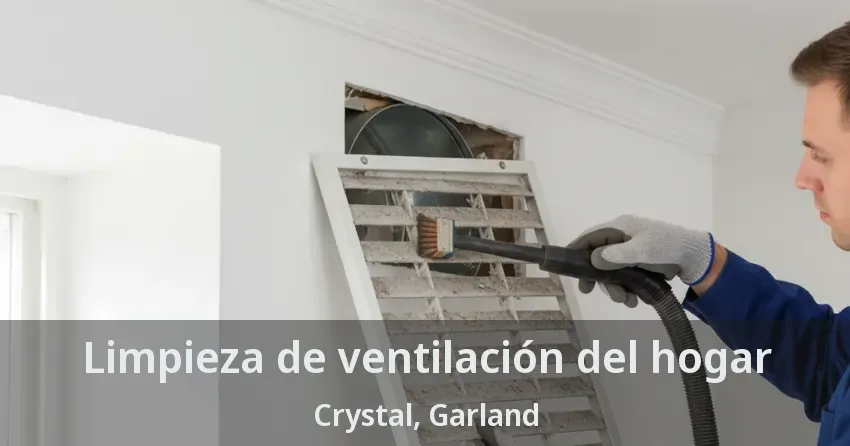 Limpieza de ventilación del hogar Crystal, Garland - TX