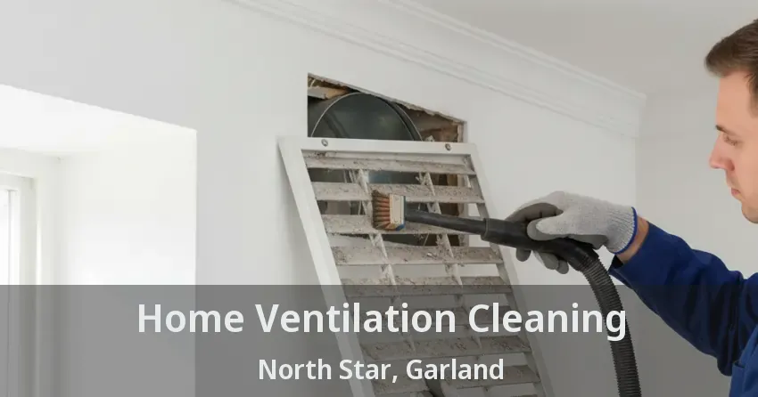 Home Ventilation Cleaning North Star, Garland - TX