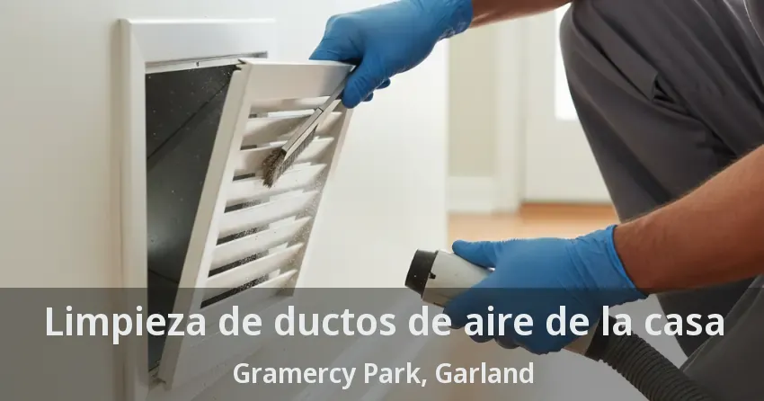 Limpieza de ductos de aire de la casa Gramercy Park, Garland - TX
