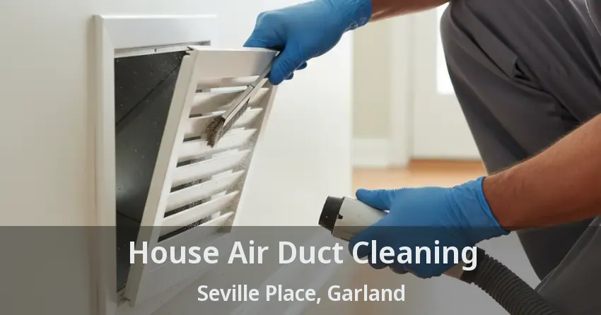 House Air Duct Cleaning Seville Place, Garland - TX
