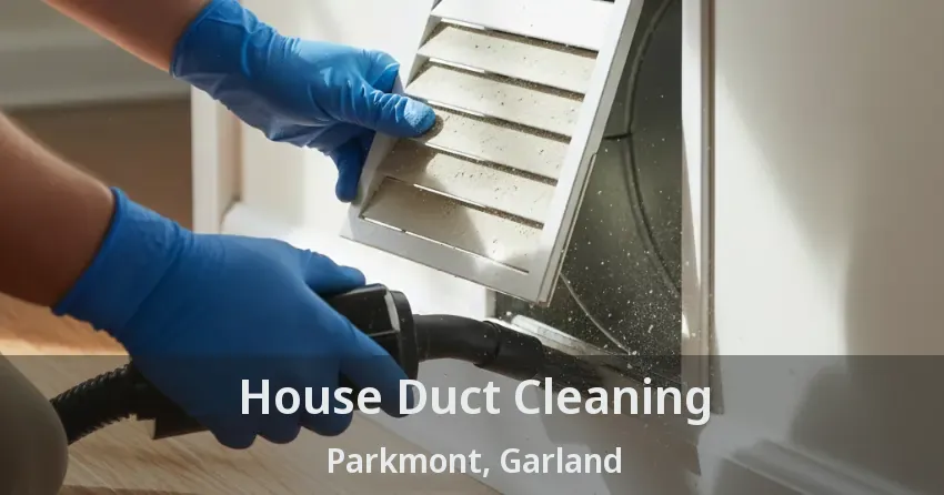 House Duct Cleaning Parkmont, Garland - TX