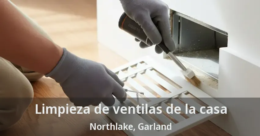 Limpieza de ventilas de la casa Northlake, Garland - TX