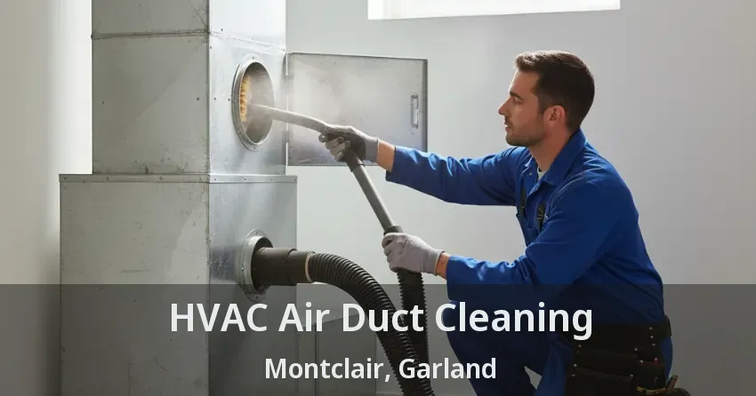 HVAC Air Duct Cleaning Montclair, Garland - TX