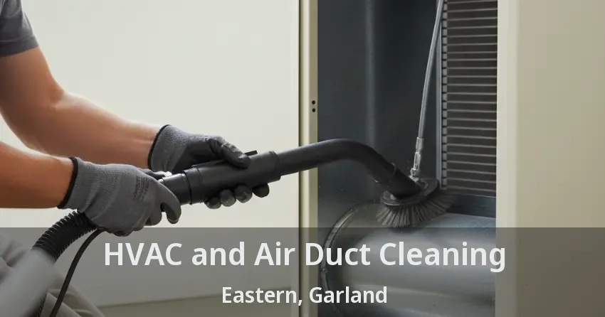 HVAC and Air Duct Cleaning Eastern, Garland - TX