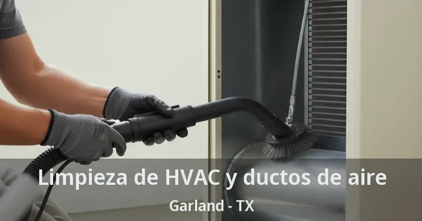 Limpieza de HVAC y ductos de aire Garland - TX