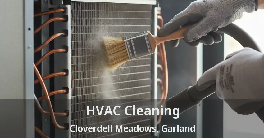 HVAC Cleaning Cloverdell Meadows, Garland - TX