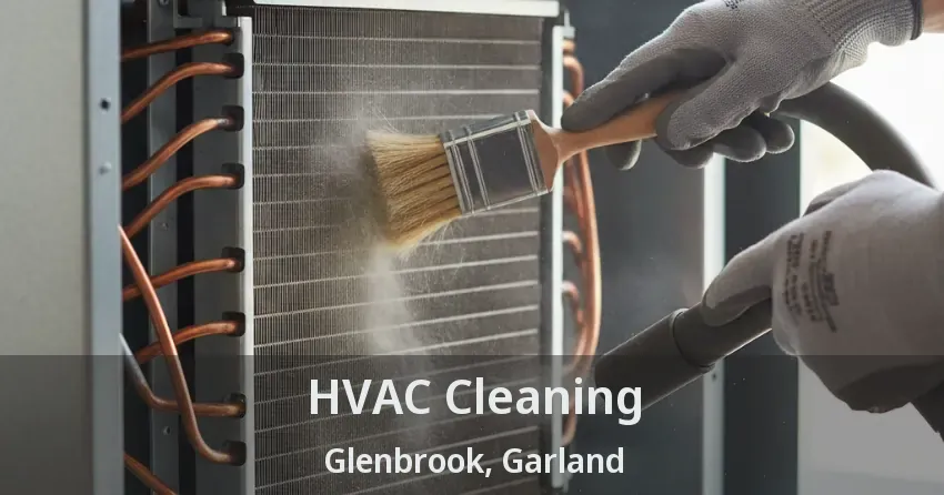HVAC Cleaning Glenbrook, Garland - TX