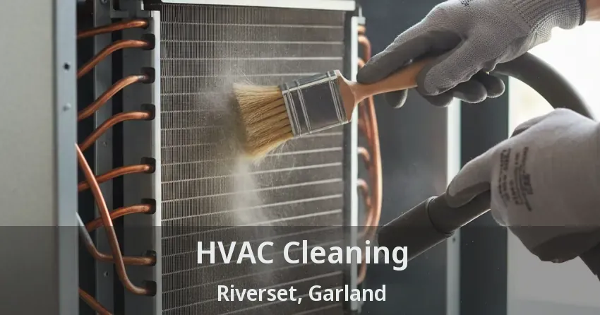 HVAC Cleaning Riverset, Garland - TX