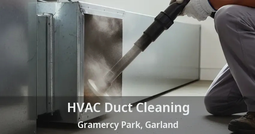 HVAC Duct Cleaning Gramercy Park, Garland - TX