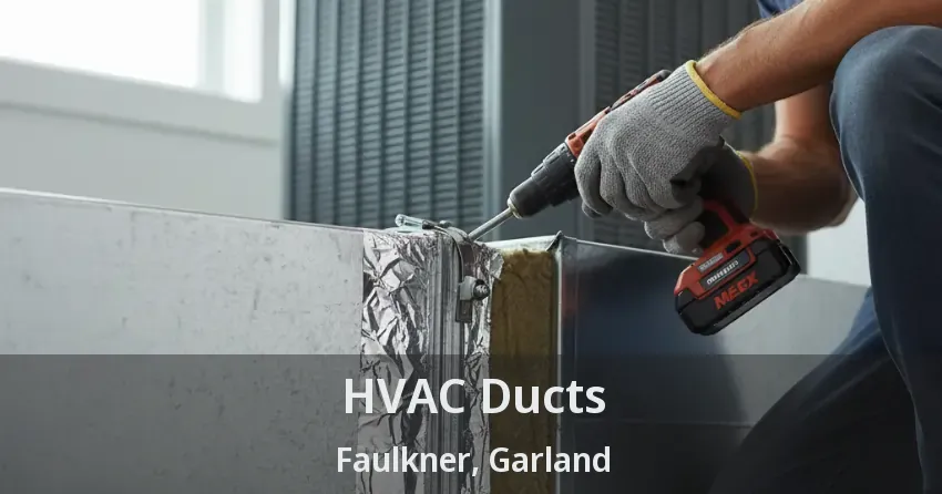 HVAC Ducts Faulkner, Garland - TX