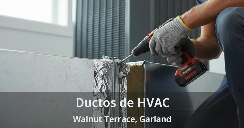 Ductos de HVAC Walnut Terrace, Garland - TX