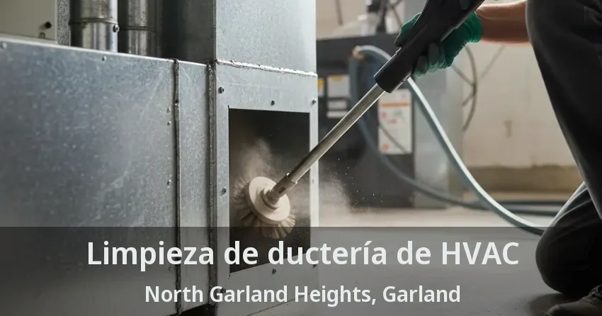 Limpieza de ductería de HVAC North Garland Heights, Garland - TX