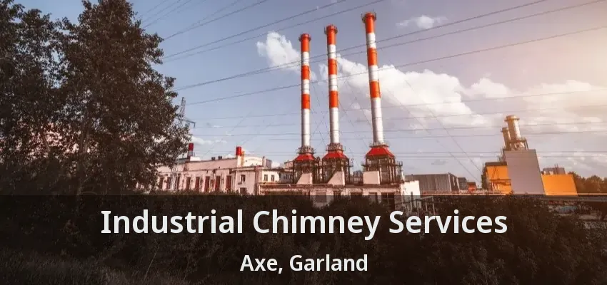 Industrial Chimney Services Axe, Garland - TX