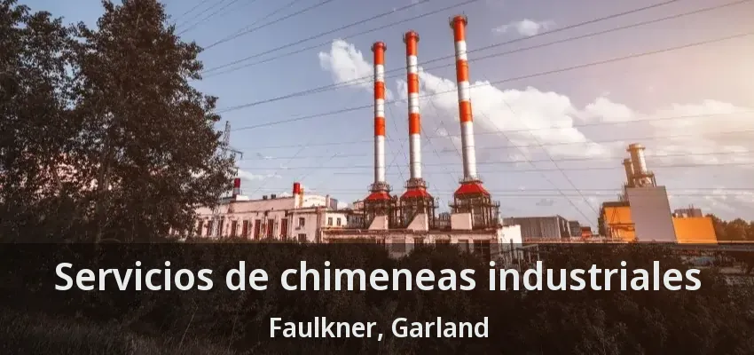 Servicios de chimeneas industriales Faulkner, Garland - TX Servicios de chimeneas industriales Faulkner, Garland - TX