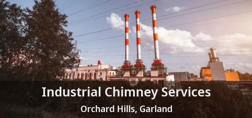 Industrial Chimney Services Orchard Hills, Garland - TX