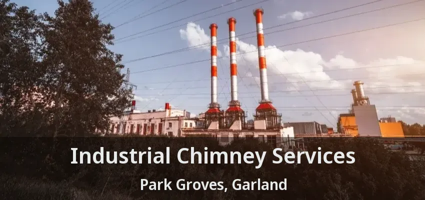 Industrial Chimney Services Park Groves, Garland - TX