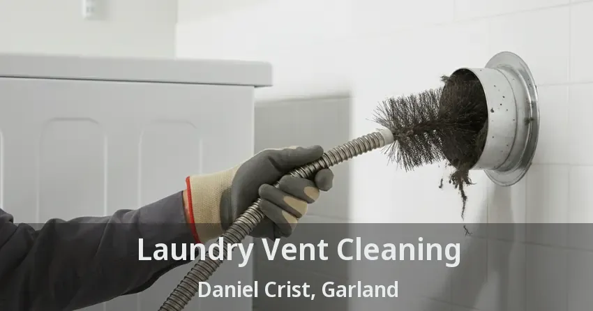 Laundry Vent Cleaning Daniel Crist, Garland - TX