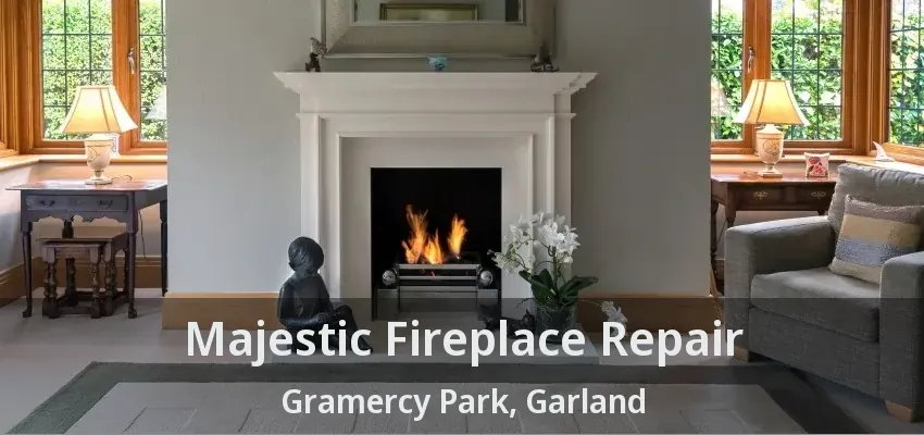 Majestic Fireplace Repair Gramercy Park, Garland - TX