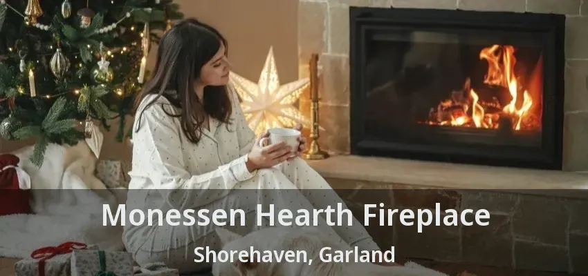 Monessen Hearth Fireplace Shorehaven, Garland - TX