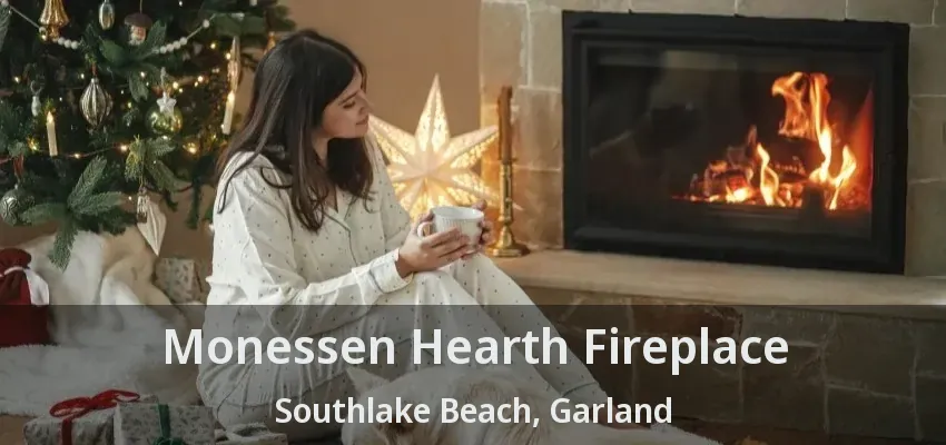 Monessen Hearth Fireplace Southlake Beach, Garland - TX