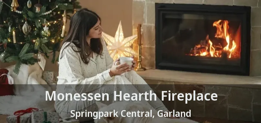 Monessen Hearth Fireplace Springpark Central, Garland - TX