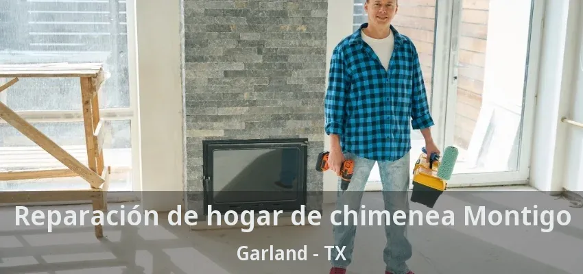 Reparación de hogar de chimenea Montigo Garland - TX