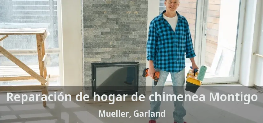Reparación de hogar de chimenea Montigo Mueller, Garland - TX