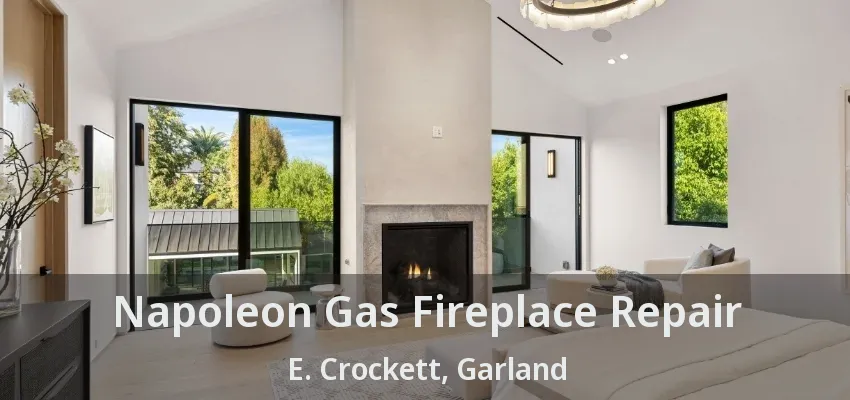 Napoleon Gas Fireplace Repair E. Crockett, Garland - TX