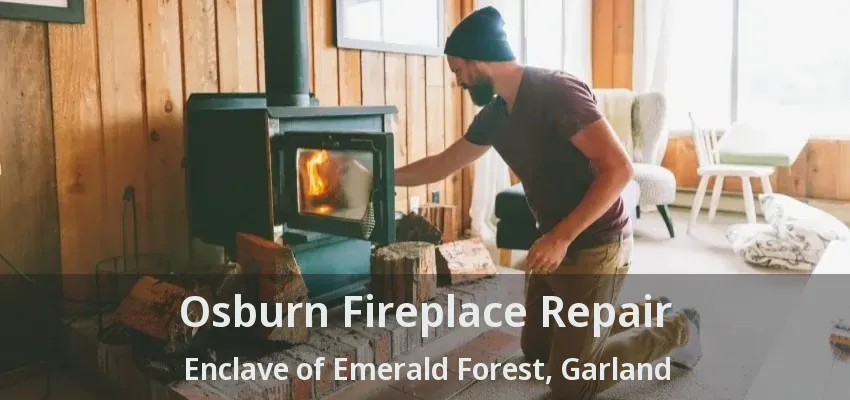 Osburn Fireplace Repair Enclave of Emerald Forest, Garland - TX