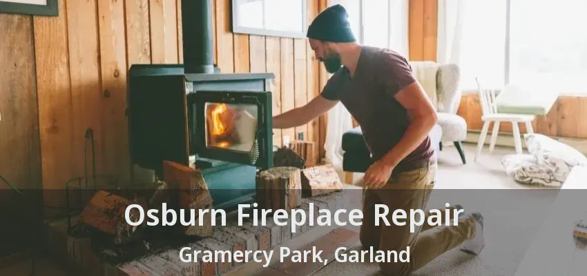 Osburn Fireplace Repair Gramercy Park, Garland - TX