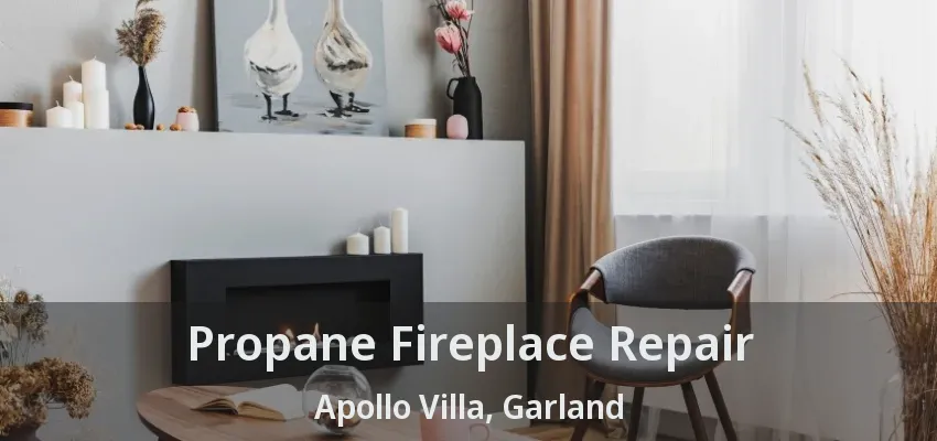 Propane Fireplace Repair Apollo Villa, Garland - TX