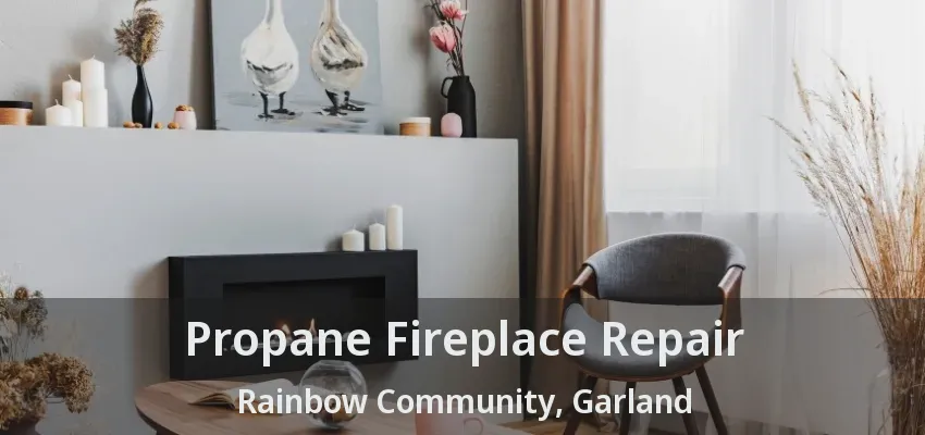 Propane Fireplace Repair Rainbow Community, Garland - TX