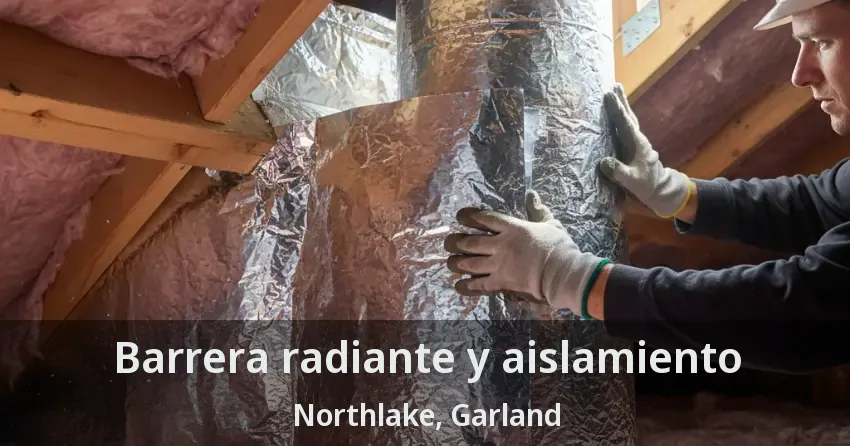 Barrera radiante y aislamiento Northlake, Garland - TX