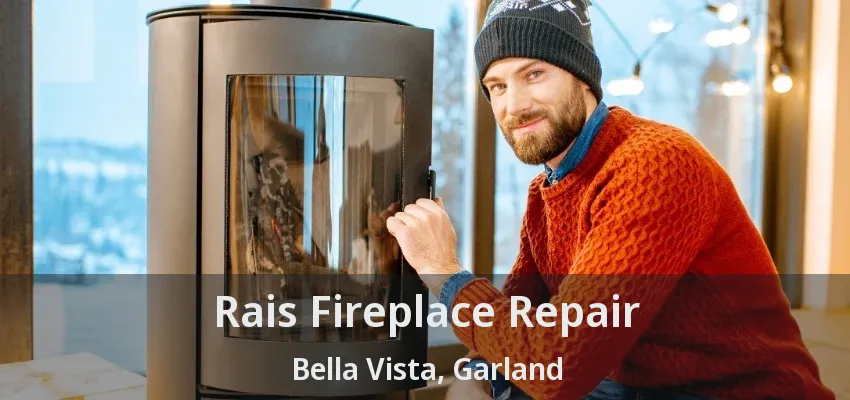 Rais Fireplace Repair Bella Vista, Garland - TX