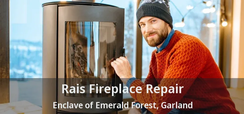 Rais Fireplace Repair Enclave of Emerald Forest, Garland - TX