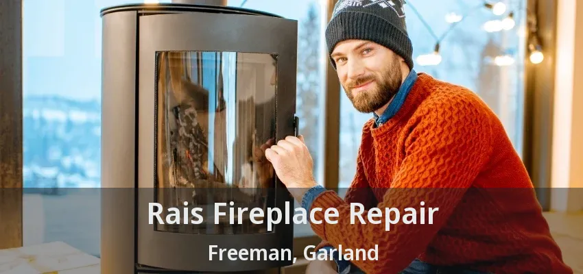 Rais Fireplace Repair Freeman, Garland - TX