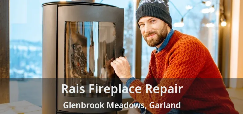 Rais Fireplace Repair Glenbrook Meadows, Garland - TX