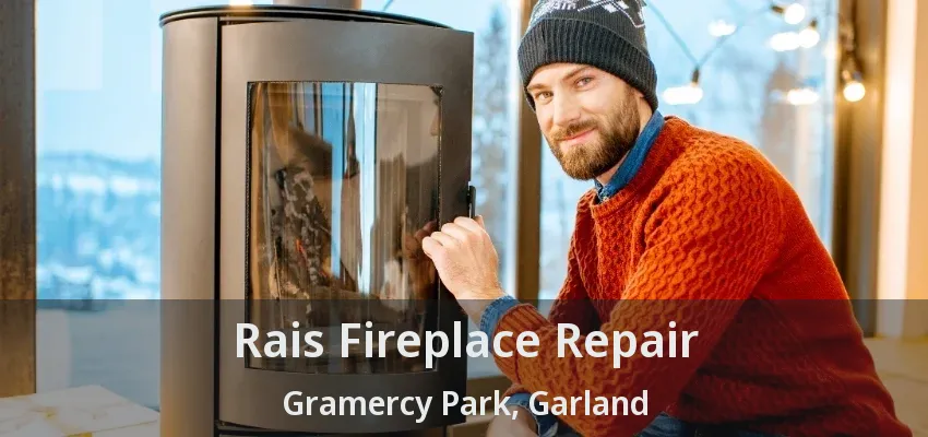 Rais Fireplace Repair Gramercy Park, Garland - TX