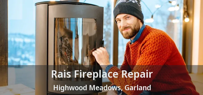 Rais Fireplace Repair Highwood Meadows, Garland - TX