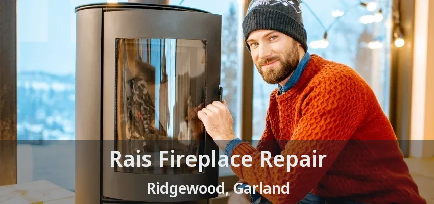 Rais Fireplace Repair Ridgewood, Garland - TX