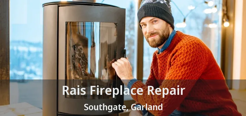 Rais Fireplace Repair Southgate, Garland - TX
