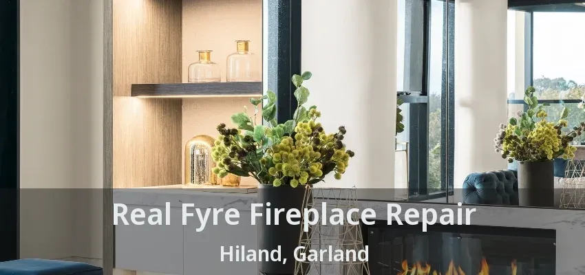 Real Fyre Fireplace Repair Hiland, Garland - TX