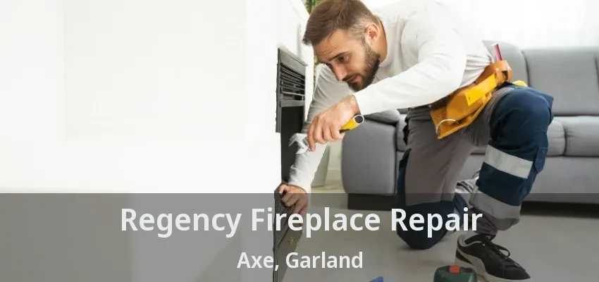 Regency Fireplace Repair Axe, Garland - TX